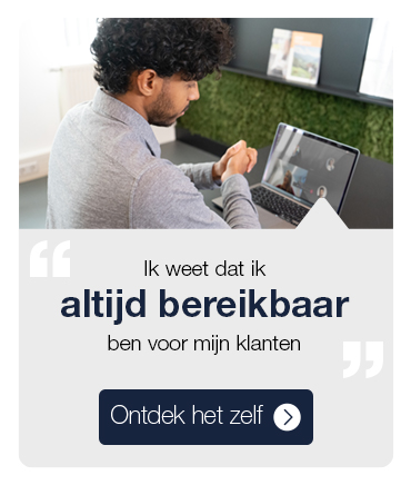 Ik weet dat ik altijd bereikbaar ben voor mijn klanten