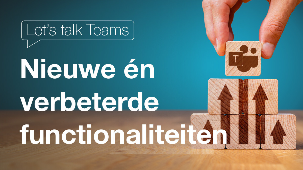 lets-talk-teams-verbeterde-functionaliteiten